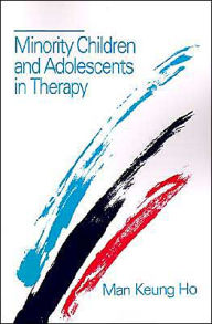 Title: Minority Children and Adolescents in Therapy / Edition 1, Author: Man Keung Ho