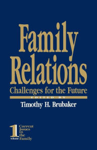 Title: Family Relations: Challenges for the Future / Edition 1, Author: Timothy H. Brubaker