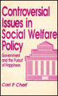 Controversial Issues in Social Welfare Policy: Government and the Pursuit of Happiness / Edition 1