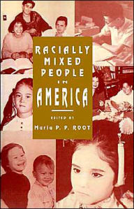 Title: Racially Mixed People in America / Edition 1, Author: Maria P. P. Root