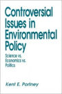 Controversial Issues In Environmental Policy: Science vs. Economics vs. Politics / Edition 1