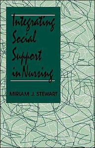 Title: Integrating Social Support in Nursing / Edition 1, Author: Miriam J. Stewart