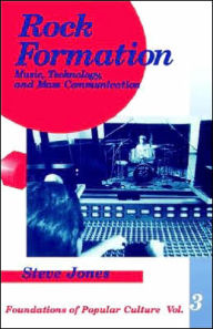 Rock Formation: Music, Technology, and Mass Communication / Edition 1