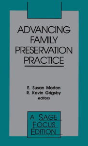 Title: Advancing Family Preservation Practice / Edition 1, Author: E . Susan Morton