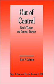 Title: Out of Control: Family Therapy and Domestic Disorder / Edition 1, Author: Jaber F. Gubrium