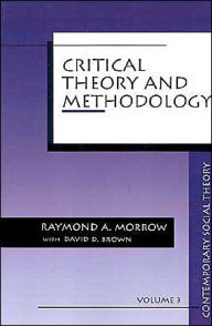 Title: Critical Theory and Methodology / Edition 1, Author: Raymond A. Morrow