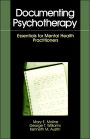 Documenting Psychotherapy: Essentials for Mental Health Practitioners / Edition 1