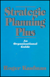 Strategic Planning Plus: An Organizational Guide