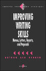 Improving Writing Skills: Memos, Letters, Reports, and Proposals / Edition 1