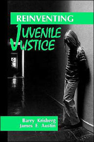 Title: Reinventing Juvenile Justice / Edition 1, Author: Barry A. Krisberg