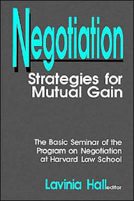 Title: Negotiation: Strategies for Mutual Gain / Edition 1, Author: Lavinia Hall