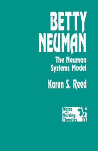 Title: Betty Neuman: The Neuman Systems Model / Edition 1, Author: Karen S. Reed Gerhrling
