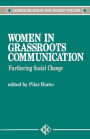 Women in Grassroots Communication: Furthering Social Change / Edition 1