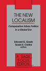 The New Localism: Comparative Urban Politics in a Global Era / Edition 1