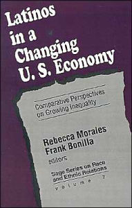 Title: Latinos in a Changing US Economy: Comparative Perspectives on Growing Inequality / Edition 1, Author: Rebecca Morales