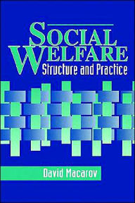 Title: Social Welfare: Structure and Practice / Edition 1, Author: David Macarov