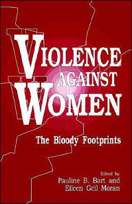 Title: Violence against Women: The Bloody Footprints / Edition 1, Author: Pauline B. Bart