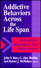 Addictive Behaviors across the Life Span