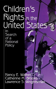 Title: Children's Rights in the United States: In Search of a National Policy / Edition 1, Author: Nancy E. Walker