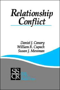 Title: Relationship Conflict: Conflict in Parent-Child, Friendship, and Romantic Relationships / Edition 1, Author: Daniel J. Canary