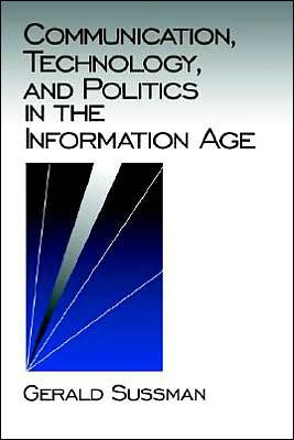 Communication, Technology, and Politics in the Information Age / Edition 1