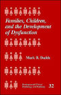 Families, Children and the Development of Dysfunction / Edition 1