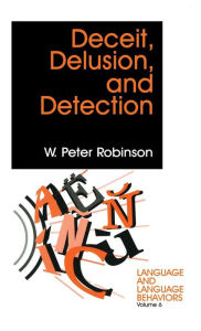 Title: Deceit, Delusion, and Detection / Edition 1, Author: W Peter Robinson