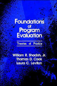 Title: Foundations of Program Evaluation: Theories of Practice / Edition 1, Author: William R. Shadish