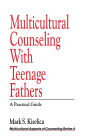 Multicultural Counseling with Teenage Fathers: A Practical Guide / Edition 1