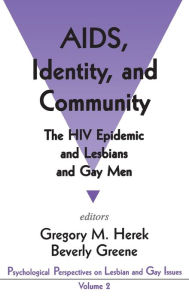 Title: AIDS, Identity, and Community: The HIV Epidemic and Lesbians and Gay Men / Edition 1, Author: Gregory M Herek