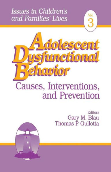Adolescent Dysfunctional Behavior: Causes, Interventions, and Prevention / Edition 1