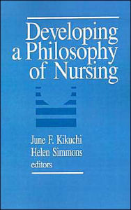 Title: Developing a Philosophy of Nursing / Edition 1, Author: June F. Kikuchi