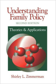 Title: Understanding Family Policy: Theories and Applications / Edition 2, Author: Shirley L. Zimmerman