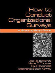 Title: How To Conduct Organizational Surveys: A Step-by-Step Guide / Edition 1, Author: Jack Edwards
