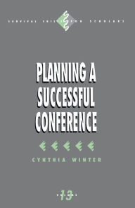 Title: Planning a Successful Conference / Edition 1, Author: Cynthia Winter