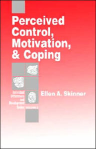 Title: Perceived Control, Motivation, & Coping / Edition 1, Author: Ellen A. Skinner