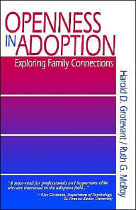Title: Openness in Adoption: Exploring Family Connections / Edition 1, Author: Harold D. Grotevant