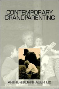 Title: Contemporary Grandparenting / Edition 1, Author: Arthur Kornhaber