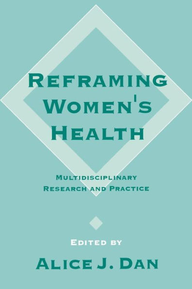 Reframing Women's Health: Multidisciplinary Research and Practice / Edition 1