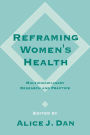 Reframing Women's Health: Multidisciplinary Research and Practice / Edition 1
