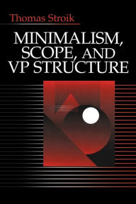 Title: Minimalism, Scope, and VP Structure / Edition 1, Author: Thomas Stroik