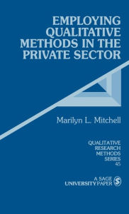 Title: Employing Qualitative Methods in the Private Sector, Author: Marilyn L. Mitchell