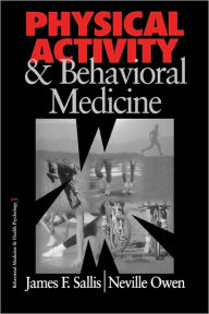 Title: Physical Activity and Behavioral Medicine / Edition 1, Author: James F. Sallis