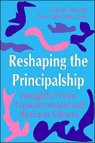 Title: Reshaping the Principalship: Insights From Transformational Reform Efforts / Edition 1, Author: Joseph F. Murphy