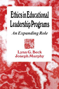 Title: Ethics in Educational Leadership Programs: An Expanding Role / Edition 1, Author: Lynn G. Beck