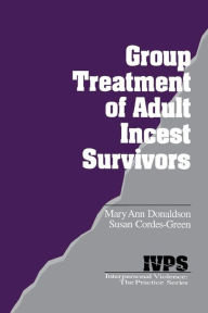 Title: Group Treatment of Adult Incest Survivors / Edition 1, Author: Mary Ann Donaldson