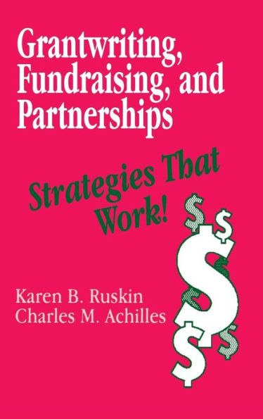 Grantwriting, Fundraising, and Partnerships: Strategies That Work! / Edition 1