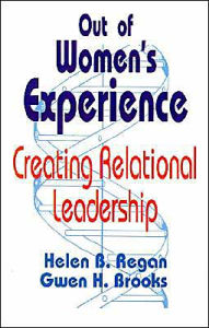 Title: Out of Women's Experience: Creating Relational Leadership / Edition 1, Author: Helen B. Regan