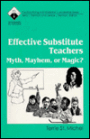 Effective Substitute Teachers: Myth, Mayhem or Magic