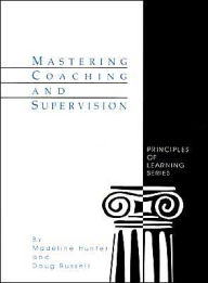 Title: Mastering Coaching and Supervision / Edition 1, Author: Madeline Hunter
